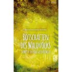 Botschaften des Waldvolks: Schritte in eine geeinte Welt