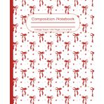 Bow Composition Notebook: Cute Trendy Aesthetic Red Ribbon Polka-Dot Journal. Perfect Gift for Back to School, Girls, Teens, Tweens, Teachers, ... College Ruled Lined, 7.5 x 9.25 inches.
