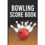 Bowling Score Book: Bowling Game Record Book Track your Scores and Performance - Strike Spare Bowling Score Keeper and Scoring Pad for Bowlers