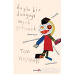 Böyle Bir Dünyaya Çocuk Getirmek - Tom Whyman