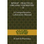 BP305P - PRACTICAL ORGANIC CHEMISTRY – II (PCI syllabus): A Comprehensive Laboratory Manual for 2-1 Pharmacy Undergraduates (PHARMACY BOOKS, Band 1)