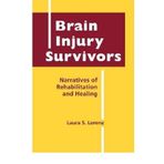 [(Brain Injury Survivors: Narratives of Rehabilitation and Healing)] [Author: Laura S. Lorenz] published on (April, 2010)