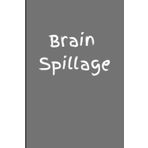 Brain Spillage (Dorian Grey): Fun Gift Notebook Journal