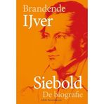 Brandende IJver: Siebold, de biografie
