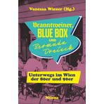 BRANNTWEINER, BLUE BOX UND BERMUDA DREIECK: Unterwegs im Wien der 80er und 90er