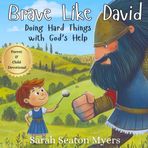Brave Like David: Doing Hard Things with God's Help: A Parent and Child Devotional