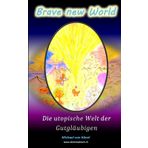 Brave new World: Die utopische Welt der Gutgläubigen