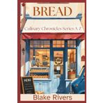 Bread: A Carolina Cozy Mystery (The Culinary Chronicles Series A-Z)