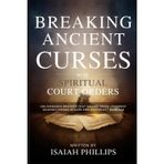 Breaking Ancient Curses with Spiritual Court Orders: Deliverance Prayers That Invoke God's Judgment Against Hidden Altars and Ancestral Bondage