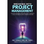 Breaking Into Project Management: Strategies and Insights for Aspiring Project Managers & 21 Rules for Productive Project Manager Interviews