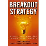 Breakout Strategy: Meeting the Challenge of Double-Digit Growth by Sydney Finkelstein (29-Jun-1905) Hardcover