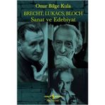 Brecht, Lukacs, Bloch Sanat ve Edebiyat - Onur Bilge Kula