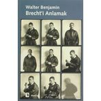 BRECHT'I ANLAMAK - WALTER BENJAMIN