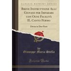 Breve Instruttione Alli Giovani Per Imparare Con Ogni Facilita Il Canto Fermo: Divisa in Due Parti (Classic Reprint)