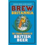 Brew Britannia: The Strange Rebirth of British Beer