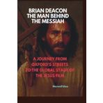 BRIAN DEACON: THE MAN BEHIND THE MESSIAH: A JOURNEY FROM OXFORD'S STREETS TO THE GLOBAL STAGE OF JESUS FILM