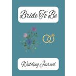 Bride To Be Wedding Journal: Bridal Notebook 7 x 10 inches (17.78 x 25.4 cm) With 100 Lined Pages To Organize, Document, And Record Your Wedding Journey