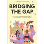 Bridging the Gap: Parenting in the Language of Gen Z and Gen Alpha in a Digital World