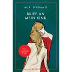 Brief an mein Kind: Der Bestseller aus Italien – mit dem Premio Strega Buchpreis ausgezeichnet | »Herzzerreißend.« Brigitte