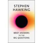 Brief Answers to the Big Questions : the final book from Stephen Hawking - Stephen Hawking