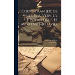 Brieven Aan Jer. De Vries, K. A. Vervier, E. J. Potgieter, F. H. Mertens, J. B. David, ......
