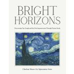 Bright Horizons – Discovering Van Gogh and the Post-Impressionists Through Picture Study: Charlotte Mason Art Appreciation Series