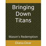 Bringing Down Titans: Mason's Redemption