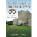Britannia - The Failed State: Tribal Conflict and the End of Roman Britain by Stuart Laycock (Illustrated, 7 Apr 2008) Paperback
