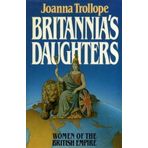 Britannia's Daughters: Women of the British Empire by Joanna Trollope (1983-10-03)