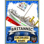 Britannic Coloring Book: Color and Learn: The Fascinating Story of the Britannic for All Ages