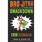 Bro-Jitsu: The Martial Art of Sibling Smackdown by Daniel H. Wilson (13-Apr-2010) Paperback
