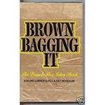 Brown Bagging it: The Lunch Box Idea Book [First Printing] [Paperback] Shell, Adeline Garner; Reynolds, Kay