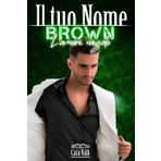 Brown - L'amore negato: Il tuo nome (Volume 3)