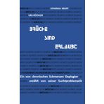 Brüche sind erlaubt: Ein von chronischen Schmerzen Geplagter erzählt von seiner Suchtproblematik