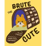 Brute the Cute: Based on the True Story of a Foster Dog