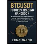 BTCUSDT Futures Trading Handbook: A Comprehensive Guide to Navigating High-Leverage Crypto Markets, Mastering Risk Management, and Building Proven Strategies for Sustainable Success.