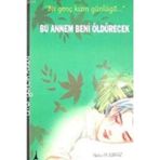 BU ANNEM BENI ÖLDÜRECEK BIR GENÇ KIZIN GÜNLÜĞÜ - HATICE SOLMAZ