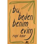 Bu Beden Benim Evim - Rupi Kaur