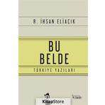 BU BELDE TÜRKİYE YAZILARI - RECEP İHSAN ELİAÇIK