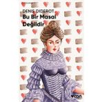 Bu Bir Masal Değildir - Denis Diderot
