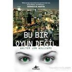 Bu Bir Oyun Değil - Walter Jon Williams