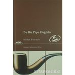 Bu Bir Pipo Değildir - Michel Foucault