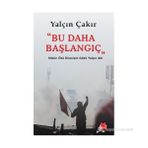 BU DAHA BAŞLANGIÇ SÖZÜN ÖZÜ DIRENIŞIN GÖZÜ YALÇIN ABI - YALÇIN ÇAKIR