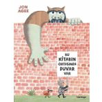 Bu Kitabın Ortasında Duvar Var - Jon Agee