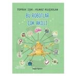 Bu Robotlar Çok Akıllı - Toprak Işık Yılmaz Kılıçaslan