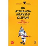 Bu Romanda Herkes Ölüyor - Beka Adamaşvili - Ketebe Yayınları
