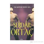 BU ŞARKILAR KIMIN İÇİN - SERDAR ORTAÇ