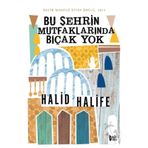 Bu Şehrin Mutfaklarında Bıçak Yok - Halid Halife