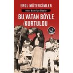 BU VATAN BÖYLE KURTULDU - EROL MÜTERCİMLER
