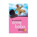 BU ZAMANDA ANNE BABA OLMAK - AYŞE İZCİ COŞKUNER